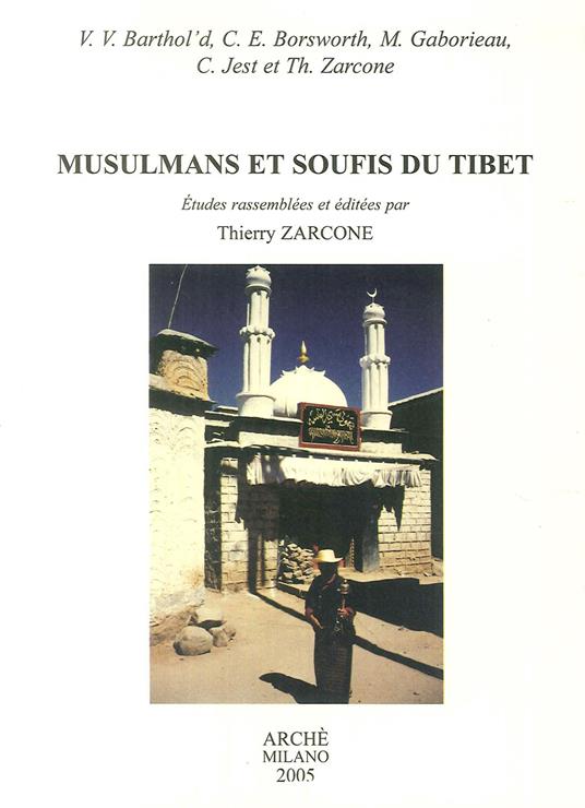 Musulmans et soufis du Tibet - Clifford E. Bosworth,Marc Gaborieau,Thierry Zarcone - copertina