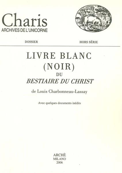 Livre blanc (noir) du «Bestiaire du Christ» de Louis Charbonneau-Lassay. Avec quelques documents inédits - copertina