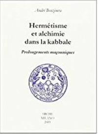 Hermétisme et alchimie dans la kabbale. Prolongements maçonniques - André Benzimra - copertina