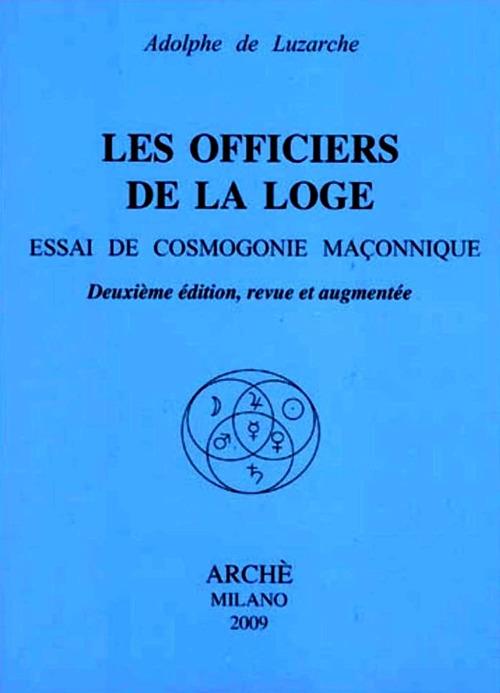 Les officiers de la loge. Essai de cosmogonie maconnique - Adolphe de Luzarche - copertina
