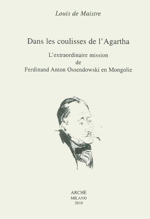 Dans les coulisses del l'Agartha. L'extraordinaire mission de Ferdinand Ossendowski en Mongolie - Louis de Maistre - copertina