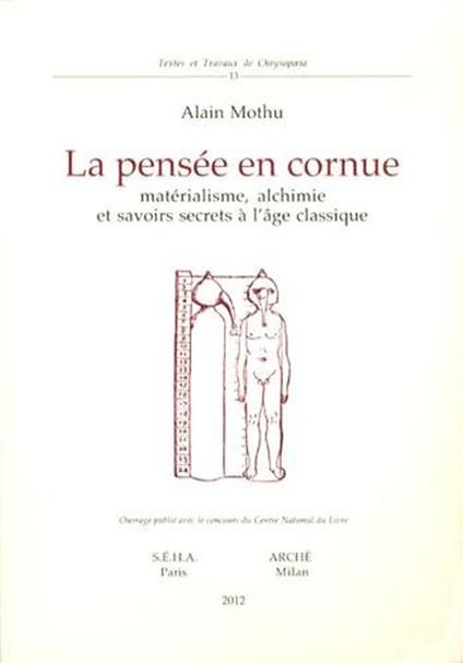 La pensée en cornue. Matérialisme, alchimie et savoirs secrets l'age classique - Alain Mothu - copertina