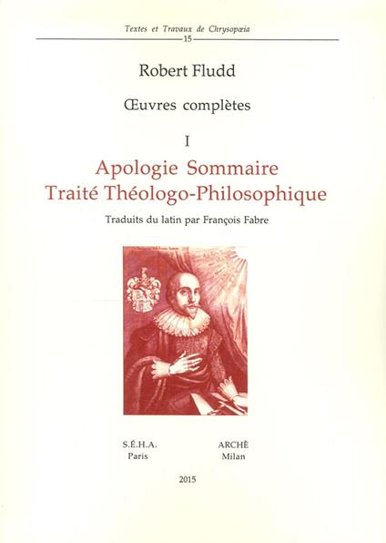 Oeuvres complètes. Vol. 1: Apologie sommaire. Traité thèologo-philosophique - Robert Fludd - copertina