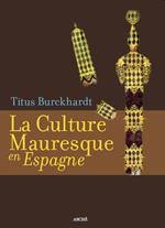 La culture mauresque en Espagne. Ediz. illustrata