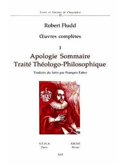 Oeuvres complètes. Vol. 1: Apologie sommaire. Traité thèologo-philosophique - Robert Fludd - copertina