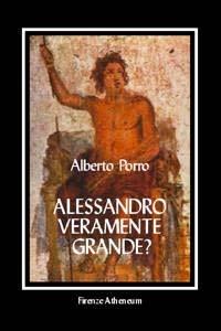 Alessandro. Veramente grande? - Alberto Porro - copertina