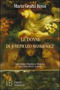 Le donne di Joseph Leo Mankiewicz. Emblematici personaggi femminili della Hollywood classica - M. Grazia Rossi - copertina