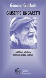 Giuseppe Ungaretti. Una rilettura di Ungaretti alla luce di un'eredità arabo-coranica