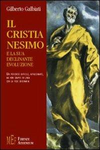 Il cristianesimo e la sua declinante evoluzione - Gilberto Galbiati - copertina