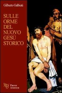 Sulle orme del nuovo Gesù storico - Gilberto Galbiati - copertina