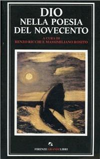 Dio nella poesia del Novecento - Renzo Ricchi,Massimiliano Rosito - copertina