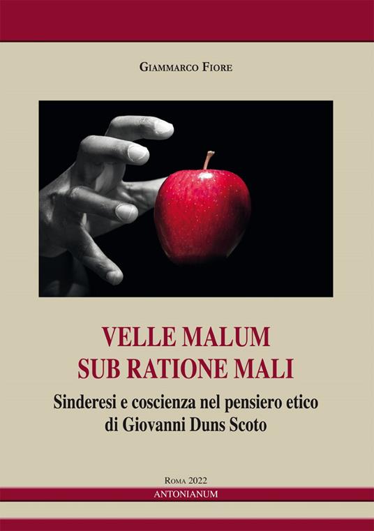 Velle malum sub ratione mali. Sinderesi e coscienza nel pensiero etico di Giovanni Duns Scoto - Giammarco Fiore - copertina