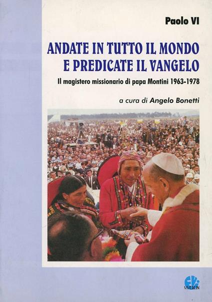 Andate in tutto il mondo e predicate il vangelo. Il magistero missionario di papa Montini 1963-1978 - Paolo VI - copertina