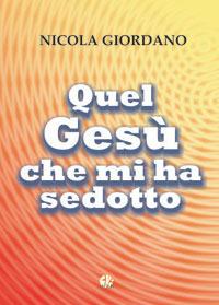 Quel Gesù che mi ha sedotto - Nicola Giordano - copertina