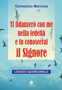 Ti fidanzerò con me nella fedeltà e tu conoscerai il Signore. Lessico quaresimale - Domenico Marrone - copertina