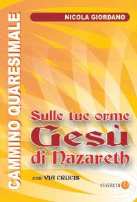 Sulle tue orme Gesù di Nazareth. Cammino quaresimale - Nicola Giordano - copertina