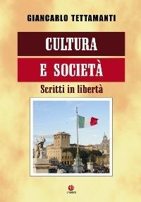 Cultura e società. Scritti in libertà - Giancarlo Tettamanti - copertina