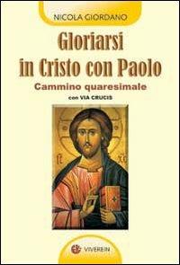 Gloriarsi in Cristo con Paolo. Cammino quaresimale con Via Crucis - Nicola Giordano - copertina