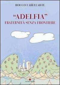 «Adelfia». Fraternità senza frontiere - Rocco Labellarte - copertina