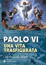 Paolo VI. Una vita trasfigurata