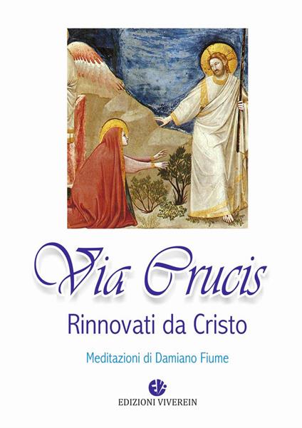 Via Crucis. Rinnovati da Cristo. Meditazioni - Damiano Fiume - copertina