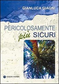 Pericolosamente più sicuri - Gianluca Giagni - copertina