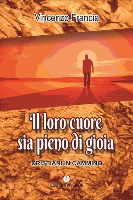 Il loro cuore sia pieno di gioia. Cristiani in cammino - Vincenzo Francia - copertina