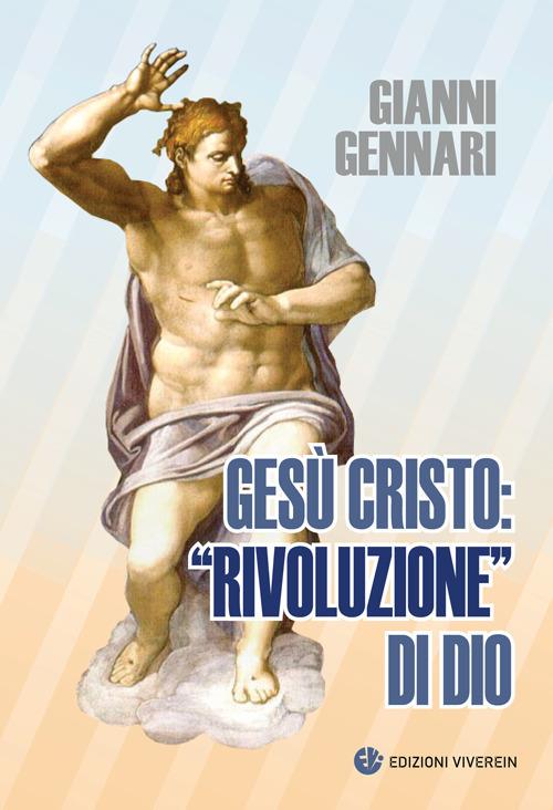 Gesù Cristo: «rivoluzione» di Dio - Gianni Gennari - copertina