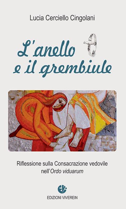 L'anello e il grembiule. Ediz. illustrata - Lucia Cerciello Cingolani -  Libro - VivereIn - | IBS