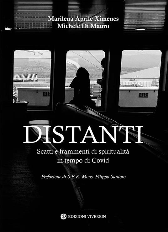 Distanti. Scatti e frammenti di spiritualità in tempo di Covid. Ediz. illustrata - Marilena Aprile Ximenes,Michele Di Mauro - copertina