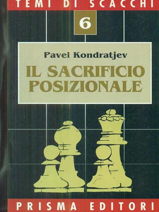 Il sacrificio posizionale - Pavel E. Kondrat'ev - 2