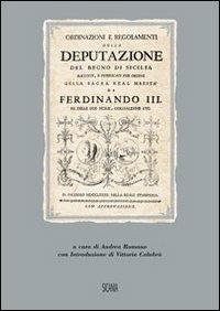 Ordinazioni e regolamenti della Deputazione del Regno di Sicilia. Raccolti e pubblicati per ordine della Sacra Real Maestà di Ferdinando III (rist. anast. 1782) - copertina