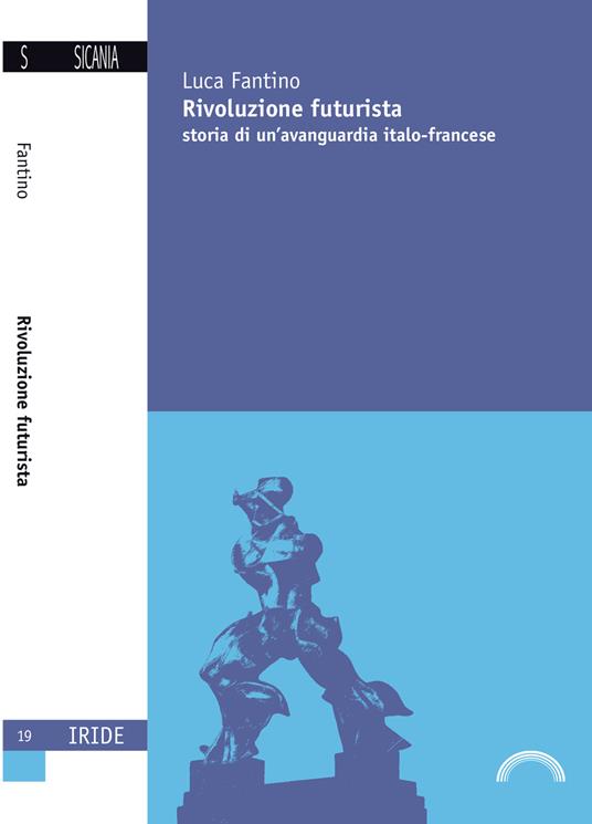 Rivoluzione futurista. Storia di un'avanguardia italo-francese - Luca Fantino - copertina