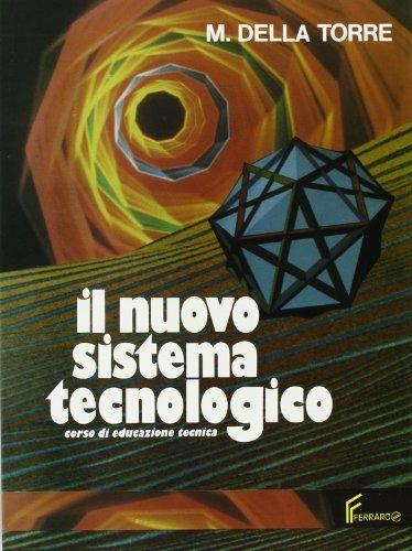 Il nuovo sistema tecnologico. Con quaderno di esercitazioni. Per la Scuola media - Modesto Della Torre - copertina