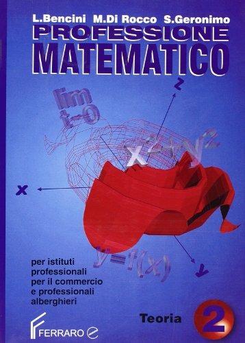 Professione matematico-Fascicolo di elementi di informatica. Per gli Ist.  Professionali per il commercio. Vol. 2 - Lorenzo Bencini - Maurizio Di  Rocco - - Libro - Ferraro 