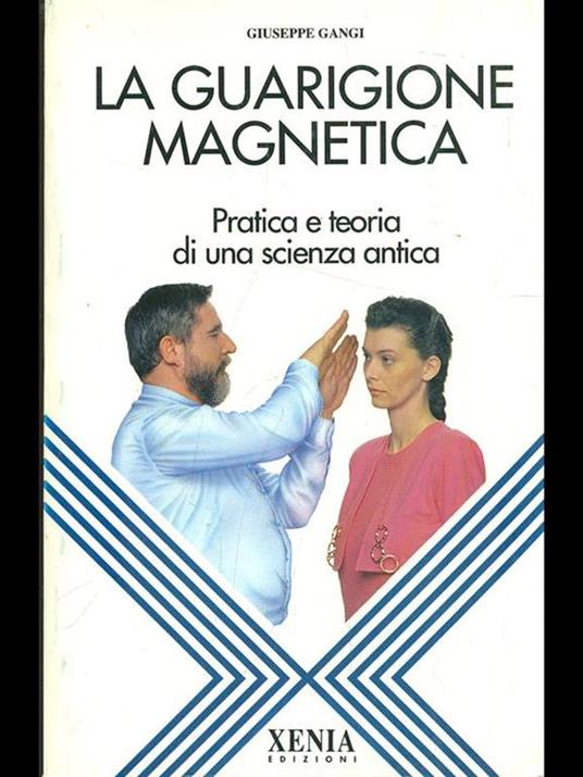 La guarigione magnetica. Pratica e teoria di una scienza antica - Giuseppe Gangi - copertina