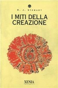 I miti della creazione - Robert J. Stewart - copertina