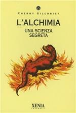 L' alchimia. Una scienza segreta