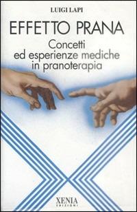 Effetto prana. Concetti ed esperienze mediche in pranoterapia - Luigi Lapi - copertina