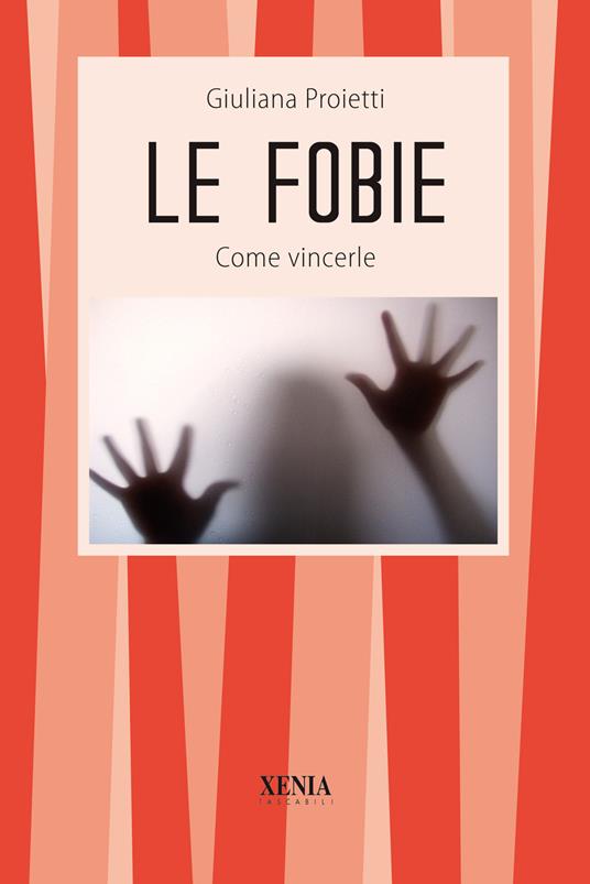 Le fobie. Come vincerle - Giuliana Proietti - copertina