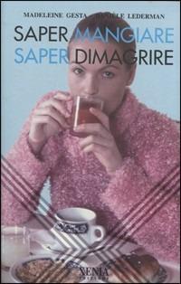 Saper mangiare saper dimagrire - M. Gesta,D. Lederman - copertina