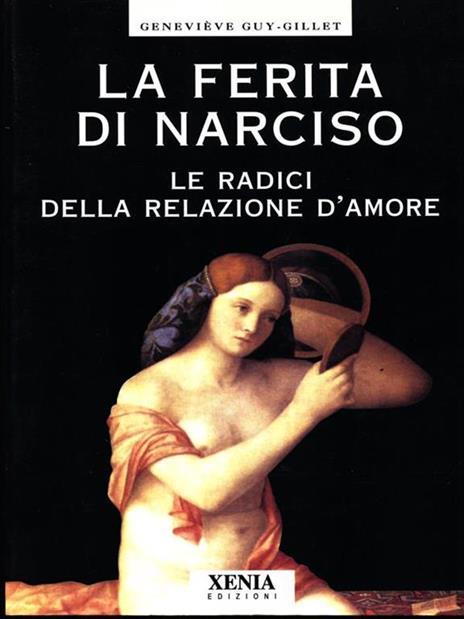 La ferita di Narciso. Le radici della relazione d'amore - Geneviève Guy Gillet - 2