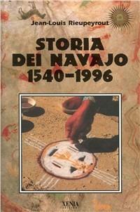 Storia dei navajo 1540-1996 - Jean-Louis Rieupeyrout - copertina