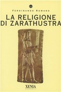 La religione di Zarathustra - Ferdinando Romano - copertina