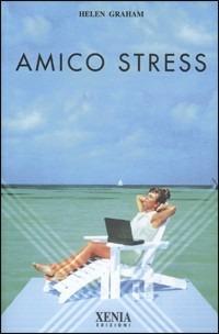 Amico stress - Helen Graham - copertina