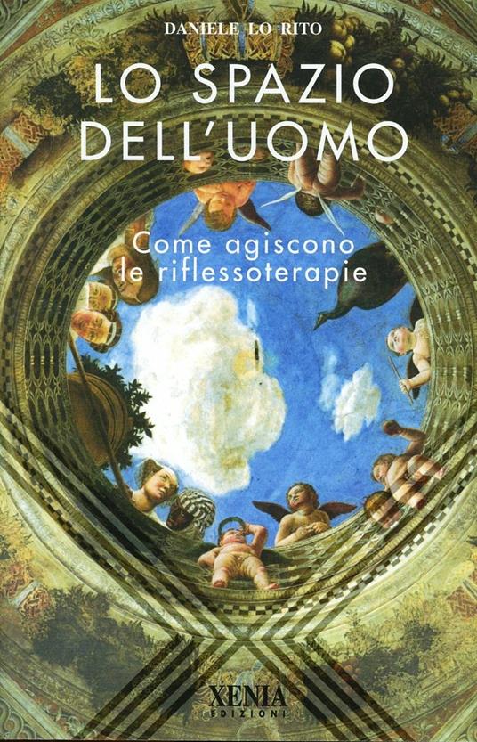 Lo spazio dell'uomo. Come agiscono le riflessoterapie - Daniele Lo Rito - copertina