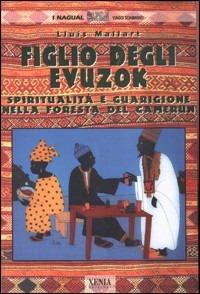 Figlio degli evuzok. Spiritualità e guarigione nella foresta del Camerun - Lluìs Mallart - copertina