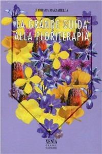 La grande guida alla floriterapia - Barbara Mazzarella - copertina