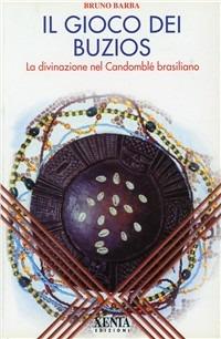 Il gioco dei buzios. La divinazione nel Candomblè brasiliano - Bruno Barba - copertina