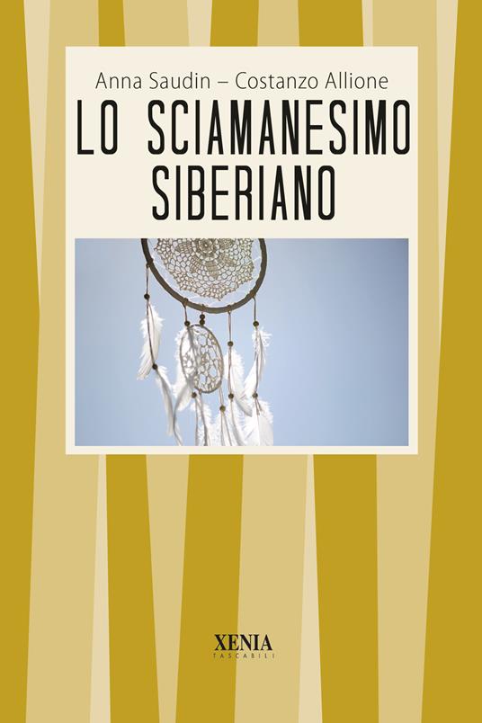 Lo sciamanesimo siberiano - Anna Saudin,Costanzo Allione - copertina